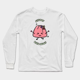 Steady Like Jelly Long Sleeve T-Shirt